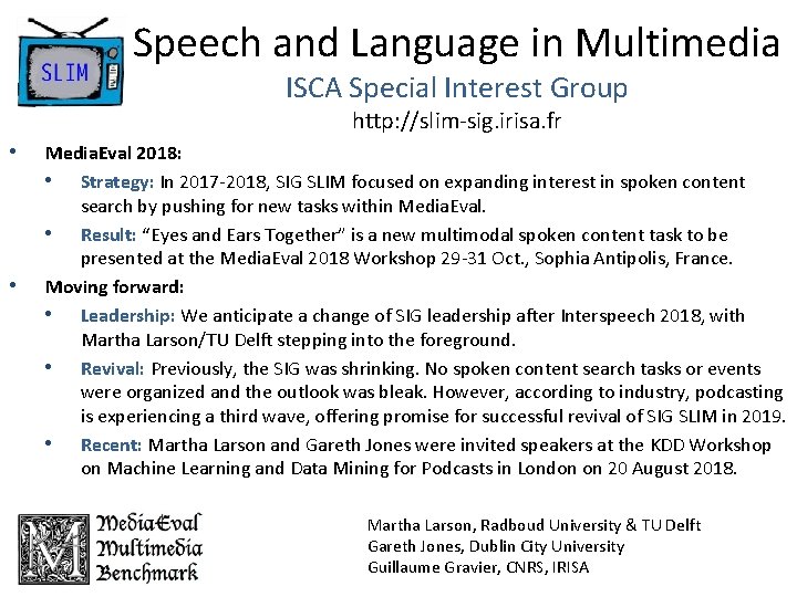 Speech and Language in Multimedia ISCA Special Interest Group http: //slim-sig. irisa. fr •