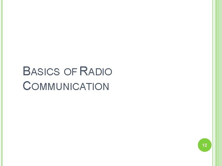 BASICS OF RADIO COMMUNICATION 12 
