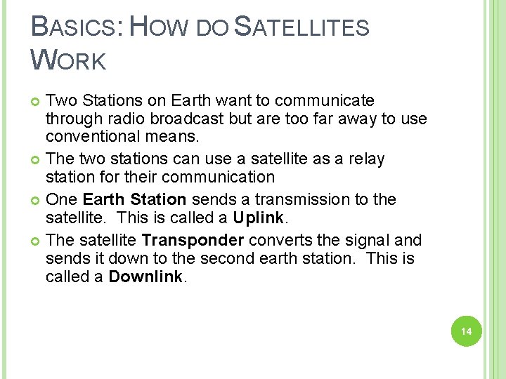 BASICS: HOW DO SATELLITES WORK Two Stations on Earth want to communicate through radio
