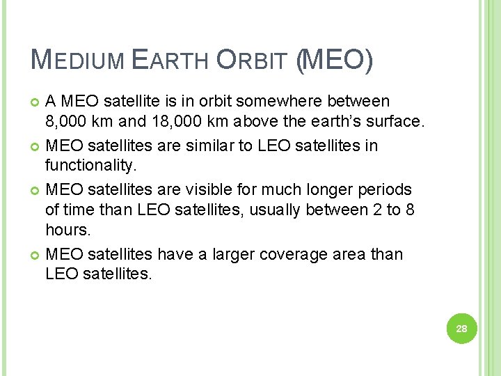 MEDIUM EARTH ORBIT (MEO) A MEO satellite is in orbit somewhere between 8, 000