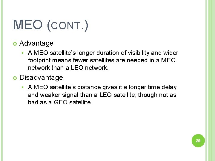 MEO (CONT. ) Advantage § A MEO satellite’s longer duration of visibility and wider
