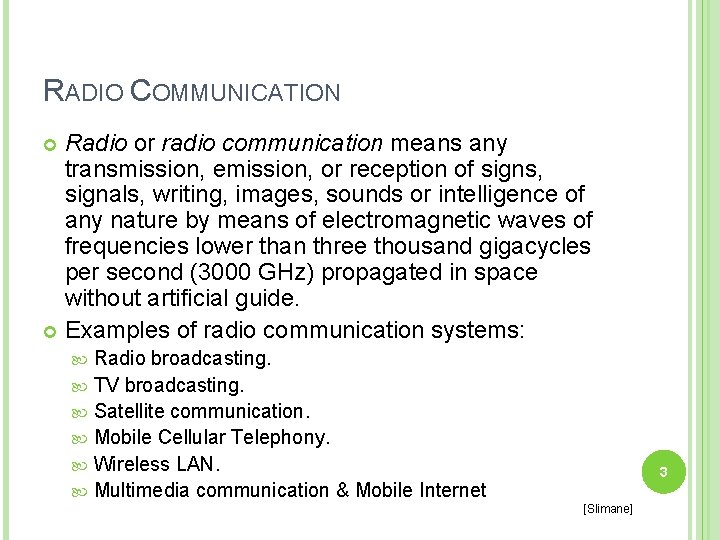 RADIO COMMUNICATION Radio or radio communication means any transmission, emission, or reception of signs,