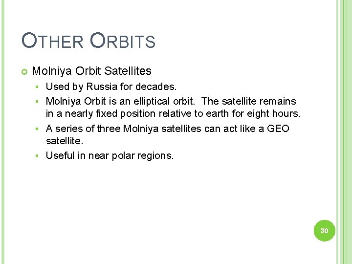 OTHER ORBITS Molniya Orbit Satellites Used by Russia for decades. § Molniya Orbit is