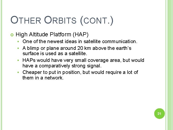 OTHER ORBITS (CONT. ) High Altitude Platform (HAP) One of the newest ideas in