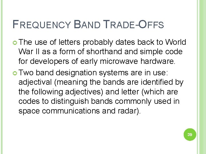 FREQUENCY BAND TRADE-OFFS The use of letters probably dates back to World War II