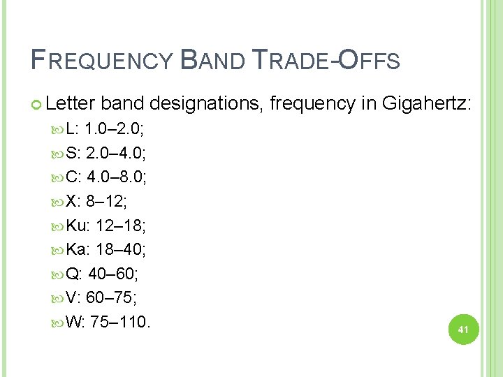 FREQUENCY BAND TRADE-OFFS Letter band designations, frequency in Gigahertz: L: 1. 0– 2. 0;