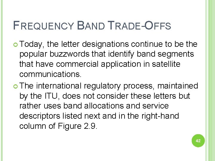 FREQUENCY BAND TRADE-OFFS Today, the letter designations continue to be the popular buzzwords that