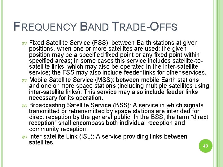 FREQUENCY BAND TRADE-OFFS Fixed Satellite Service (FSS): between Earth stations at given positions, when