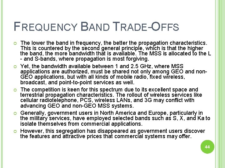 FREQUENCY BAND TRADE-OFFS The lower the band in frequency, the better the propagation characteristics.