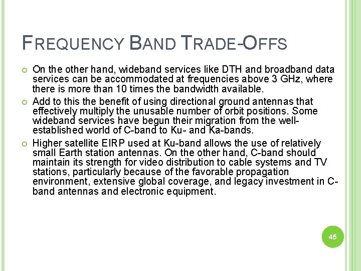 FREQUENCY BAND TRADE-OFFS On the other hand, wideband services like DTH and broadband data