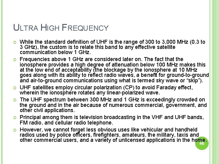 ULTRA HIGH FREQUENCY While the standard definition of UHF is the range of 300