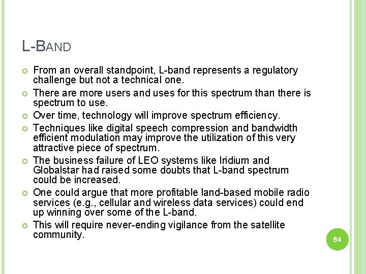 L-BAND From an overall standpoint, L-band represents a regulatory challenge but not a technical