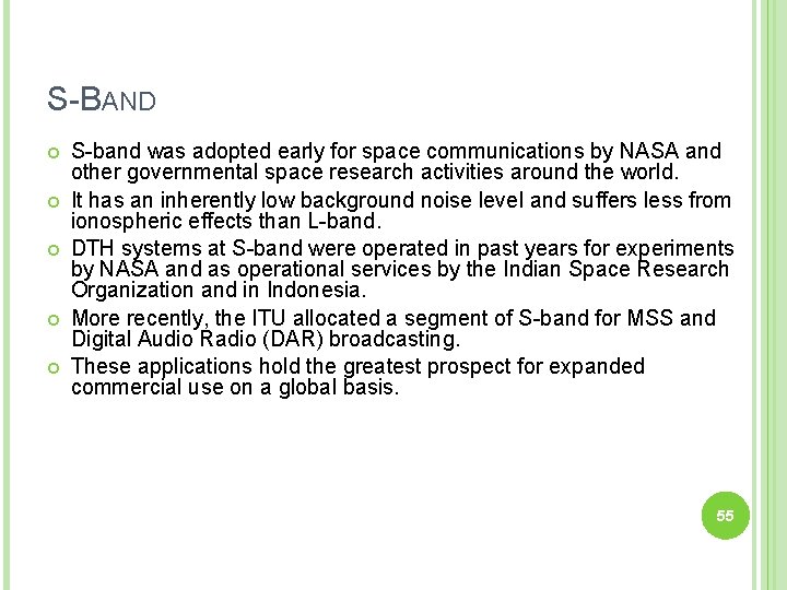 S-BAND S-band was adopted early for space communications by NASA and other governmental space