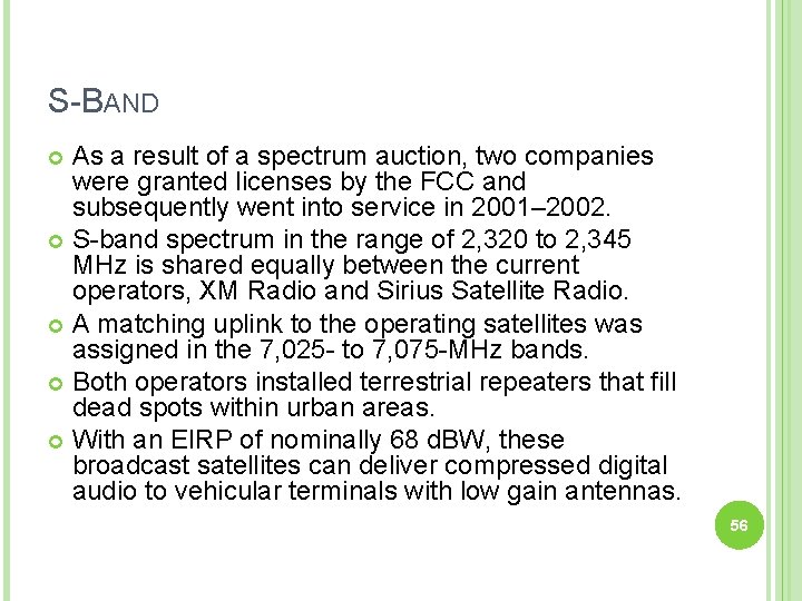 S-BAND As a result of a spectrum auction, two companies were granted licenses by