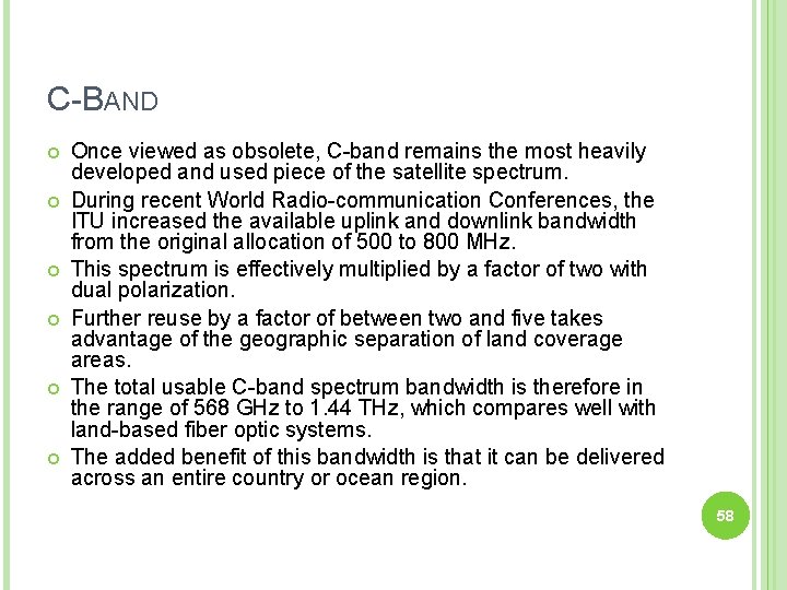 C-BAND Once viewed as obsolete, C-band remains the most heavily developed and used piece