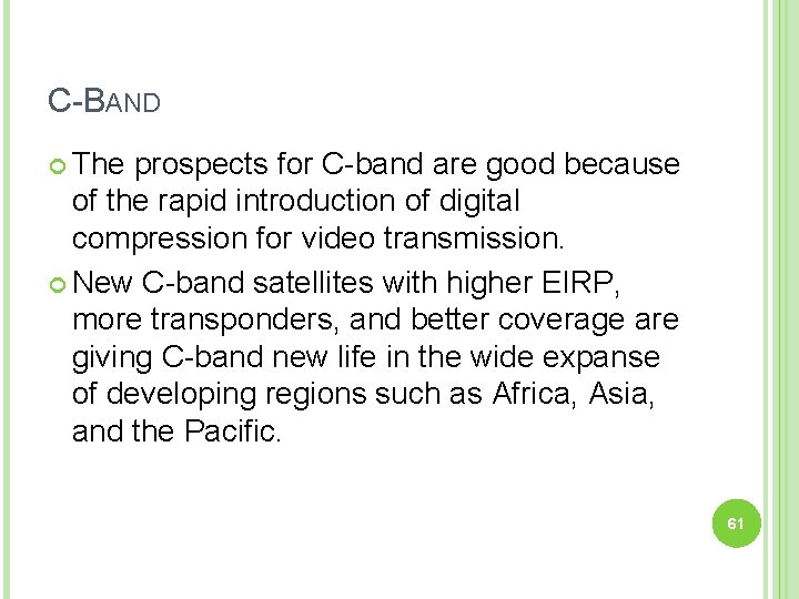 C-BAND The prospects for C-band are good because of the rapid introduction of digital
