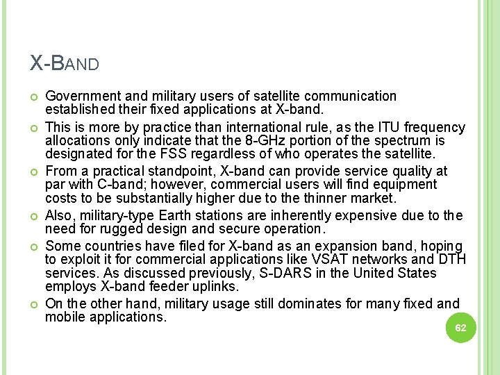 X-BAND Government and military users of satellite communication established their fixed applications at X-band.