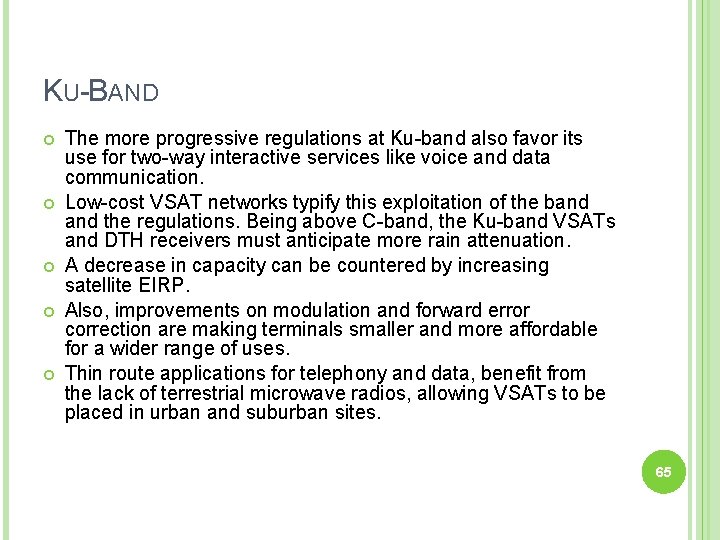 KU-BAND The more progressive regulations at Ku-band also favor its use for two-way interactive