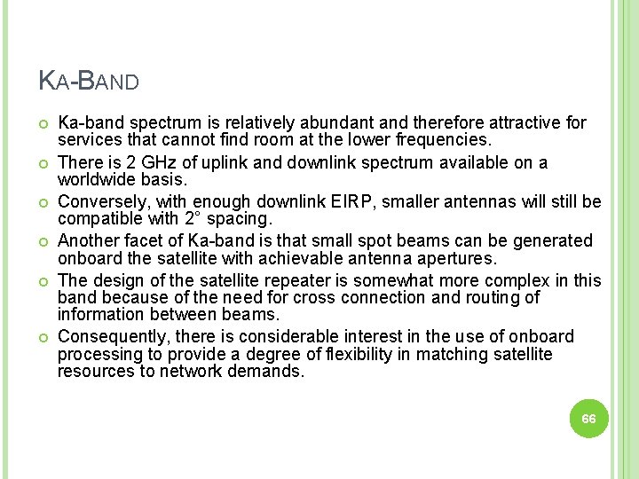 KA-BAND Ka-band spectrum is relatively abundant and therefore attractive for services that cannot find