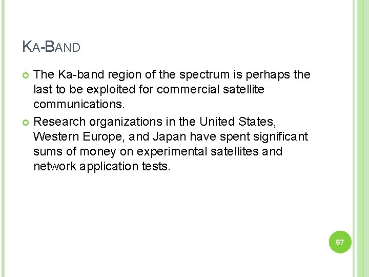 KA-BAND The Ka-band region of the spectrum is perhaps the last to be exploited