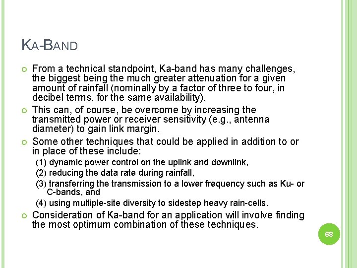 KA-BAND From a technical standpoint, Ka-band has many challenges, the biggest being the much