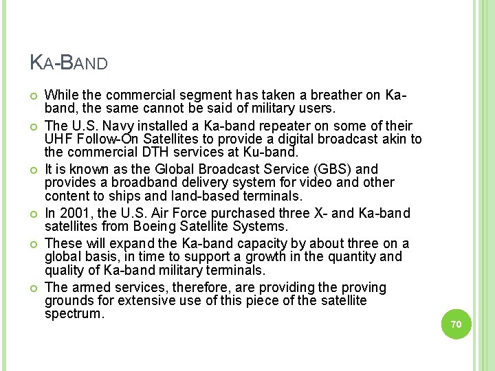 KA-BAND While the commercial segment has taken a breather on Kaband, the same cannot