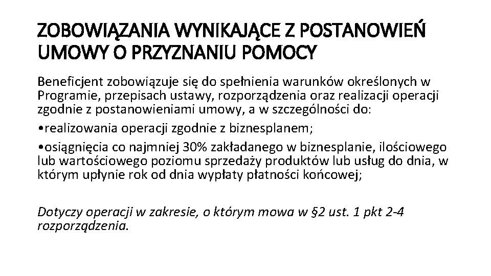 ZOBOWIĄZANIA WYNIKAJĄCE Z POSTANOWIEŃ UMOWY O PRZYZNANIU POMOCY Beneficjent zobowiązuje się do spełnienia warunków