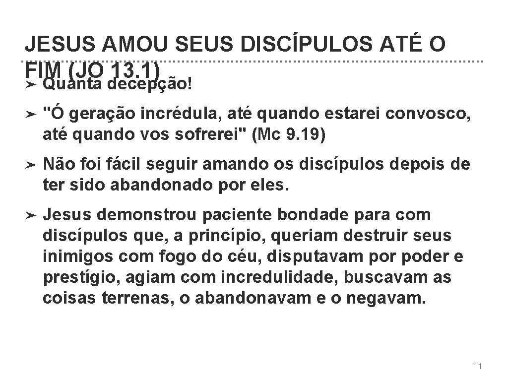 JESUS AMOU SEUS DISCÍPULOS ATÉ O FIM (JO 13. 1) ➤ Quanta decepção! ➤