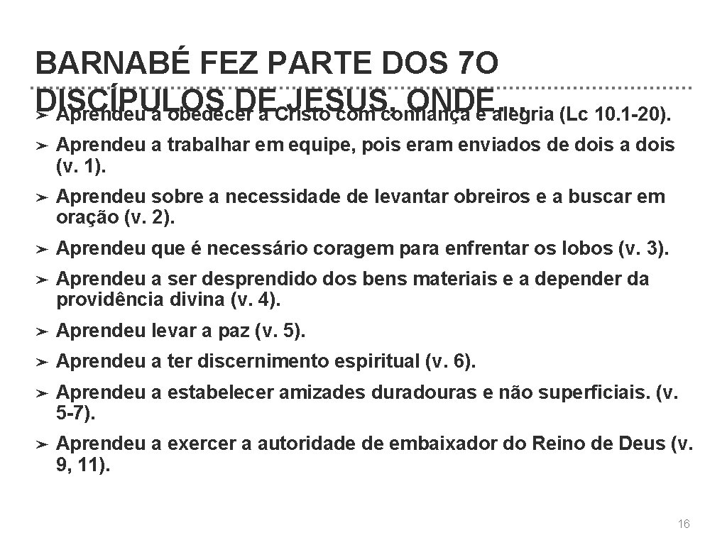 BARNABÉ FEZ PARTE DOS 7 O DISCÍPULOS DE JESUS, ONDE… ➤ Aprendeu a obedecer