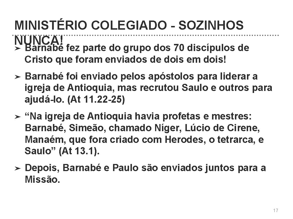 MINISTÉRIO COLEGIADO SOZINHOS NUNCA! ➤ Barnabé fez parte do grupo dos 70 discípulos de