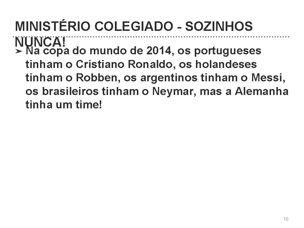 MINISTÉRIO COLEGIADO SOZINHOS NUNCA! ➤ Na copa do mundo de 2014, os portugueses tinham