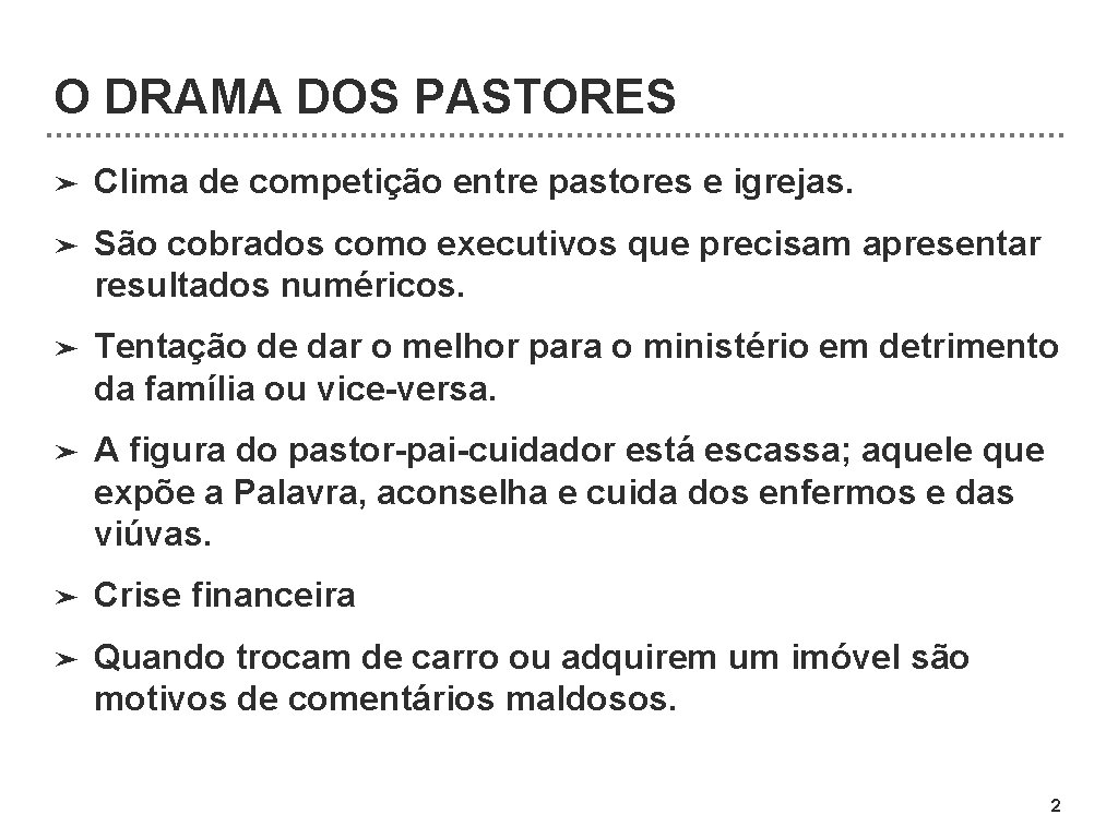 O DRAMA DOS PASTORES ➤ Clima de competição entre pastores e igrejas. ➤ São