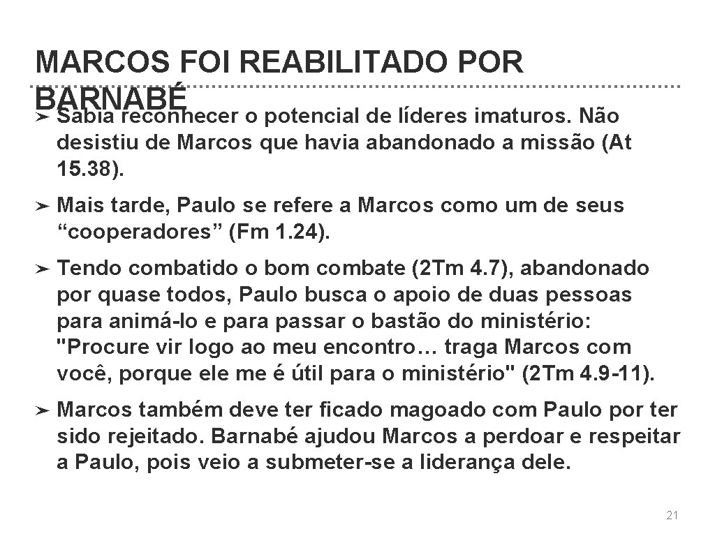 MARCOS FOI REABILITADO POR BARNABÉ ➤ Sabia reconhecer o potencial de líderes imaturos. Não