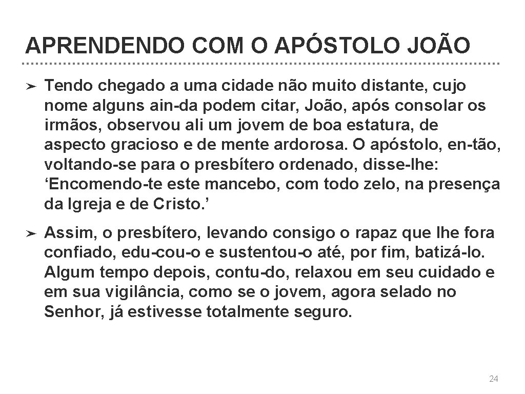 APRENDENDO COM O APÓSTOLO JOÃO ➤ Tendo chegado a uma cidade não muito distante,