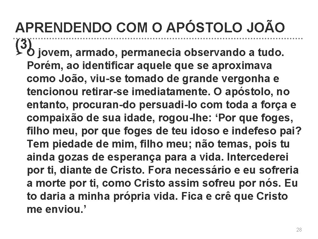 APRENDENDO COM O APÓSTOLO JOÃO (3) ➤ O jovem, armado, permanecia observando a tudo.