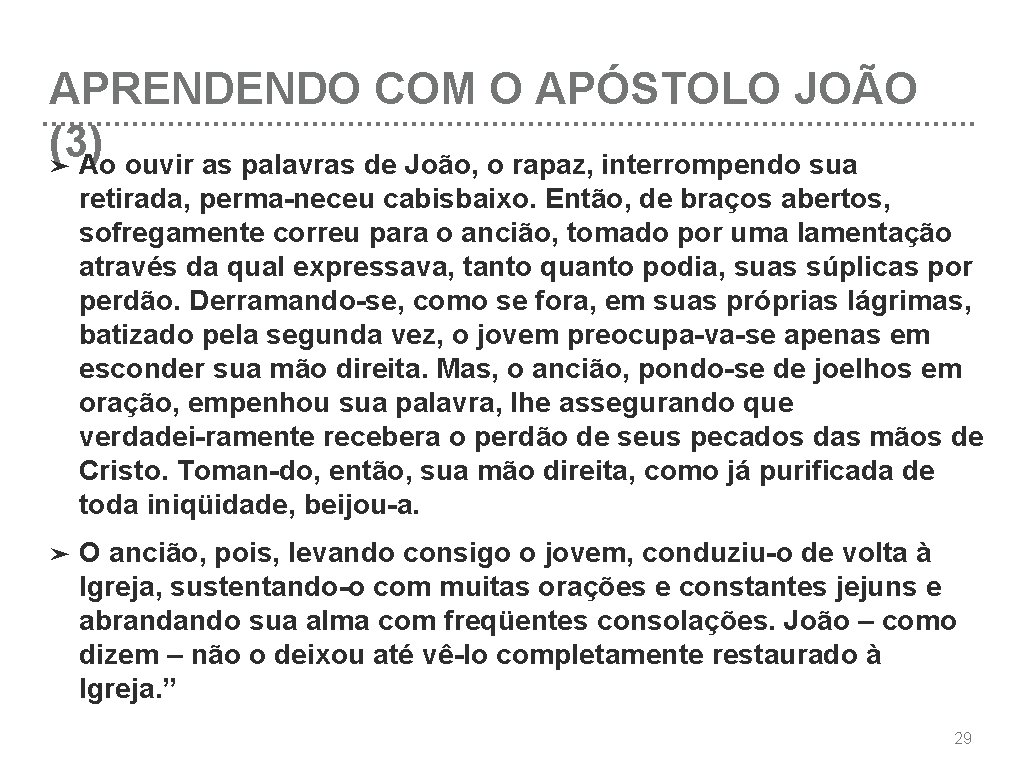 APRENDENDO COM O APÓSTOLO JOÃO (3) ➤ Ao ouvir as palavras de João, o