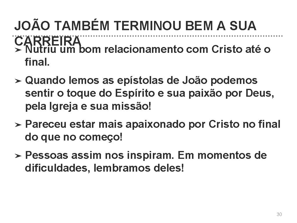 JOÃO TAMBÉM TERMINOU BEM A SUA CARREIRA ➤ Nutriu um bom relacionamento com Cristo