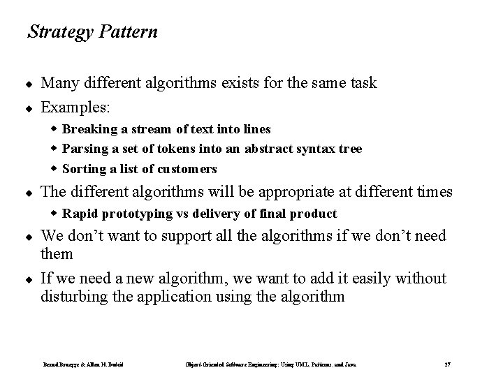 Strategy Pattern ¨ ¨ Many different algorithms exists for the same task Examples: w
