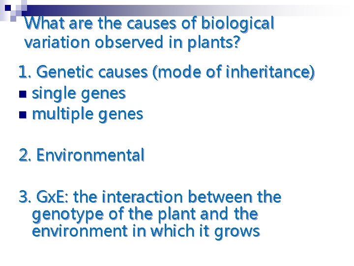 What are the causes of biological variation observed in plants? 1. Genetic causes (mode
