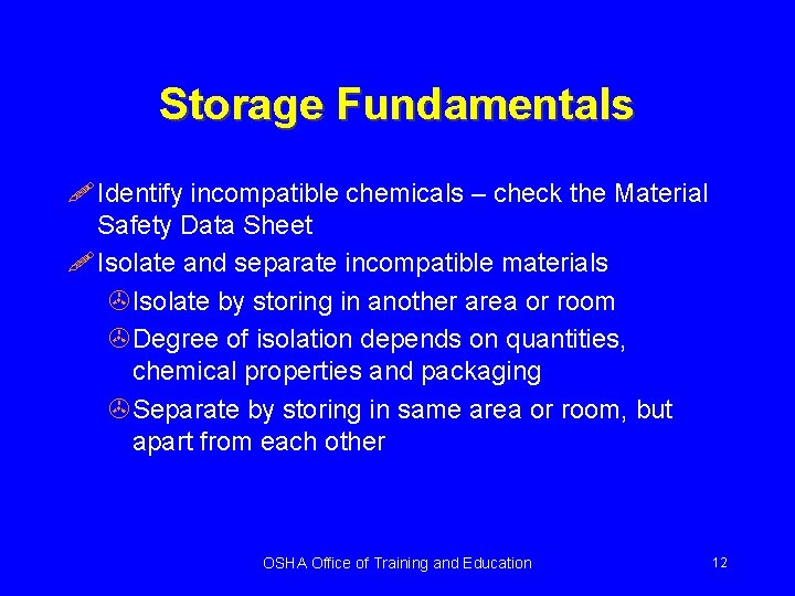 Storage Fundamentals ! Identify incompatible chemicals – check the Material Safety Data Sheet !