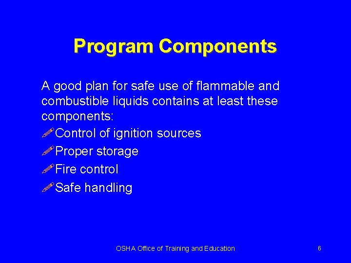 Program Components A good plan for safe use of flammable and combustible liquids contains