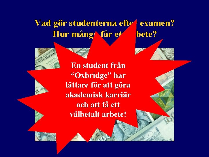 Vad gör studenterna efter examen? Hur många får ett arbete? En student från “Oxbridge”