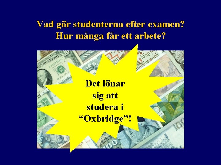 Vad gör studenterna efter examen? Hur många får ett arbete? Det lönar sig att