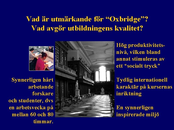 Vad är utmärkande för “Oxbridge”? Vad avgör utbildningens kvalitet? Hög produktivitetsnivå, vilken bland annat