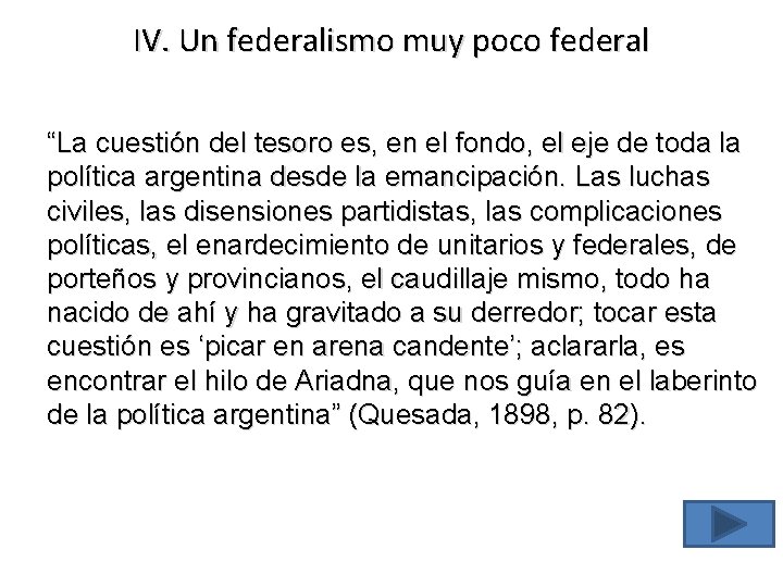 IV. Un federalismo muy poco federal “La cuestión del tesoro es, en el fondo,