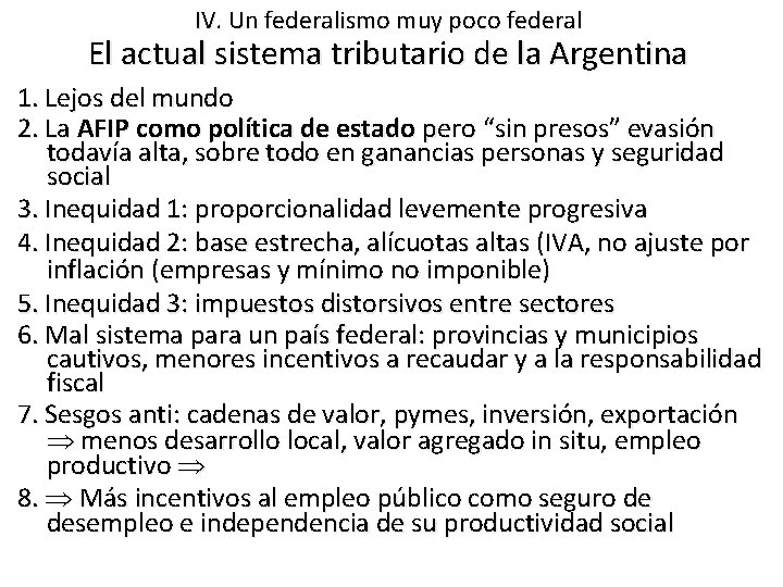 IV. Un federalismo muy poco federal El actual sistema tributario de la Argentina 1.