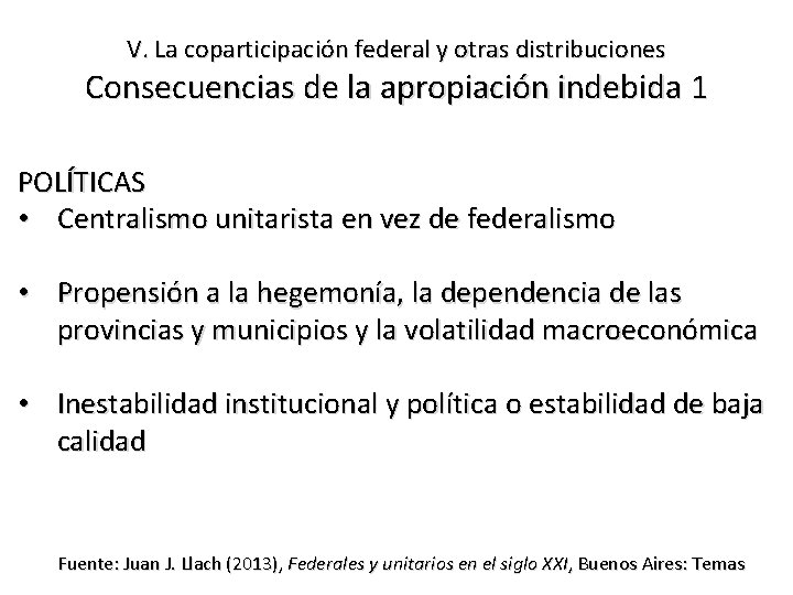 V. La coparticipación federal y otras distribuciones Consecuencias de la apropiación indebida 1 POLÍTICAS