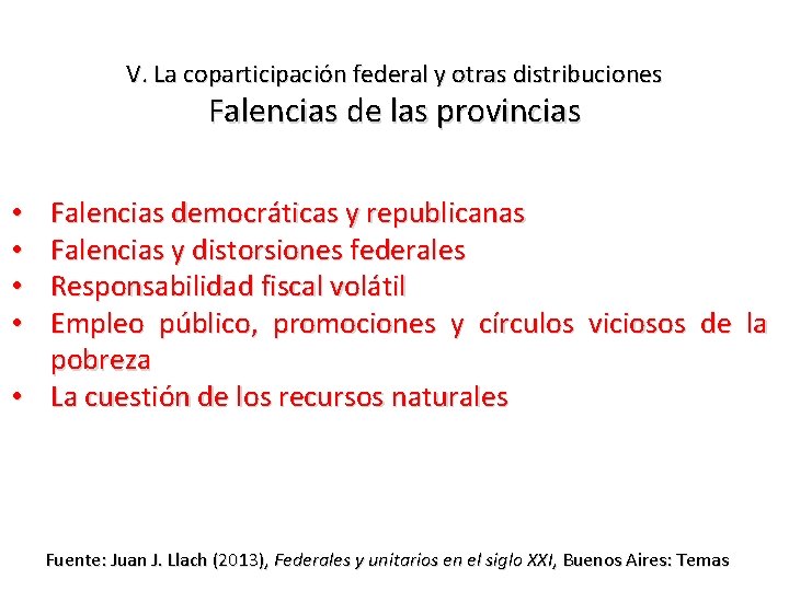 V. La coparticipación federal y otras distribuciones Falencias de las provincias Falencias democráticas y
