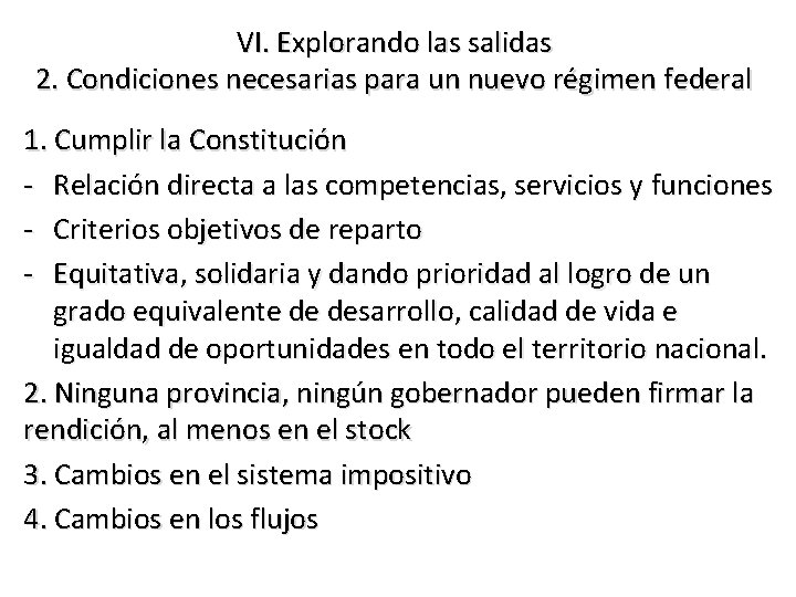 VI. Explorando las salidas 2. Condiciones necesarias para un nuevo régimen federal 1. Cumplir