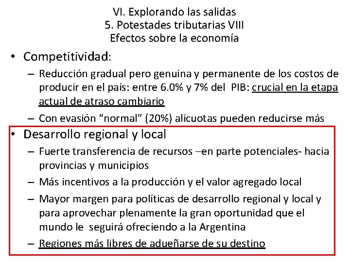 VI. Explorando las salidas 5. Potestades tributarias VIII Efectos sobre la economía • Competitividad: